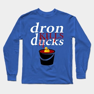 dron KILLS ducks Long Sleeve T-Shirt